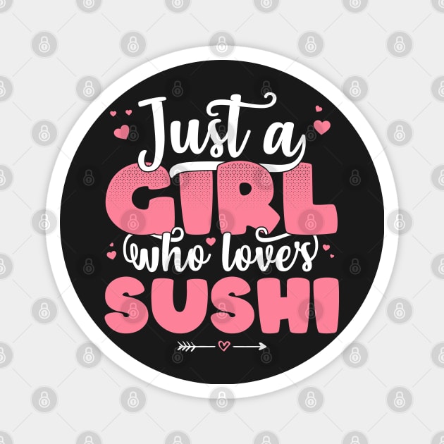 Just A Girl Who Loves Sushi - Cute Sushi lover gift graphic Magnet by theodoros20